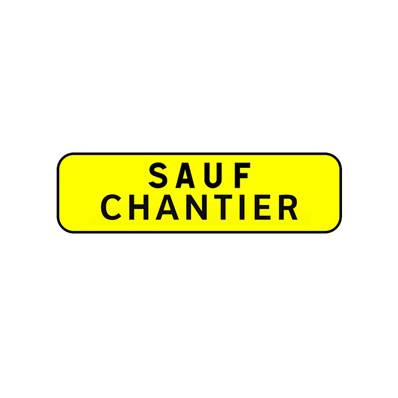 Panonceau pour KC1 - KM9 Sauf Chantier - CL1 - 900 x 250 mm